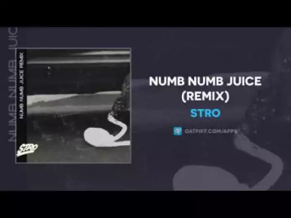 Stro - Numb Numb Juice (Remix)